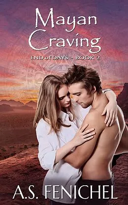 E-Book (epub) Mayan Craving (End of Days, #2) von A. S. Fenichel