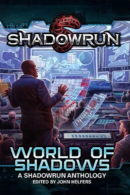 E-Book (epub) Shadowrun: World of Shadows (Shadowrun Anthology, #2) von John Helfers, Phaedra Weldon, Aaron Rosenberg