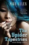 E-Book (epub) The Spider Tapestries: Seven Strange Stories von Mike Allen