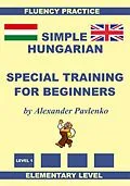 E-Book (epub) Hungarian-English, Simple Hungarian, Special Training For Beginners, Elementary Level von Alexander Pavlenko