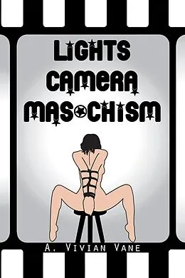 E-Book (epub) Lights, Camera, Masochism von A. Vivian Vane