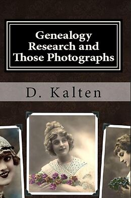 E-Book (epub) Genealogy Research and Those Photographs von D. M. Kalten