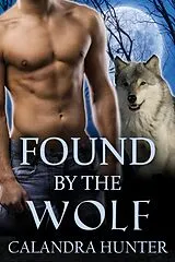 E-Book (epub) Found by the Wolf von Calandra Hunter