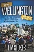 Kartonierter Einband My Wellington Place: Where to Live in Wellington, New Zealand von Tim Stokes
