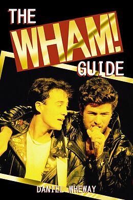 E-Book (epub) The Wham! Guide von Daniel Wheway