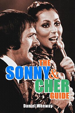 E-Book (epub) The Sonny and Cher Guide von Daniel Wheway
