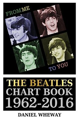 E-Book (epub) From Me To You: The Beatles Chart Book 1962-2016 von Daniel Wheway