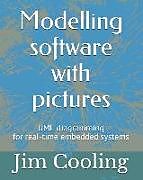 Kartonierter Einband Modelling Software with Pictures: Practical UML Diagramming for Real-Time Systems von Jim Cooling