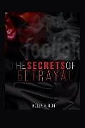 Kartonierter Einband The Secrets of Betrayal von Kelly R. Huff