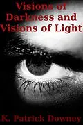 E-Book (epub) Visions of Darkness and Visions of Light von K. Patrick Downey