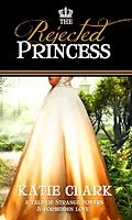 E-Book (epub) Rejected Princess von Katie Clark