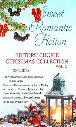 E-Book (epub) Sweet Romantic Fiction Editors' Choice Christmas Collection, Vol 2 von Carol James, Karen Malley, Linda Carroll-Bradd