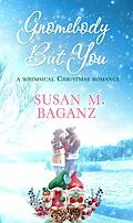 E-Book (epub) Gnomebody but You von Susan M. Baganz