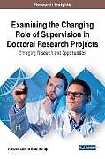 Livre Relié Examining the Changing Role of Supervision in Doctoral Research Projects de Annette Lerine Steenkamp