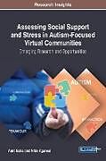 Fester Einband Assessing Social Support and Stress in Autism-Focused Virtual Communities von Amit Saha, Nitin Agarwal