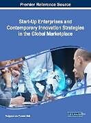 Fester Einband Start-Up Enterprises and Contemporary Innovation Strategies in the Global Marketplace von 
