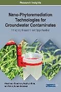 Fester Einband Nano-Phytoremediation Technologies for Groundwater Contaminates von Khushboo Chaudhary, Suphiya Khan, Pankaj Kumar Saraswat