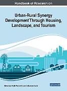 Fester Einband Handbook of Research on Urban-Rural Synergy Development Through Housing, Landscape, and Tourism von 