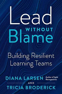 E-Book (epub) Lead Without Blame von Diana Larsen, Tricia Broderick