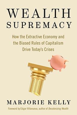 Couverture cartonnée Wealth Supremacy de Marjorie Kelly, Edgar Villanueva