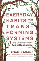 Couverture cartonnée Everyday Habits for Transforming Systems de Adam Kahane