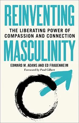 E-Book (epub) Reinventing Masculinity von Edward M. Adams, Ed Frauenheim