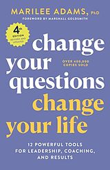 Couverture cartonnée Change Your Questions, Change Your Life, 4th Edition de Marilee Adams, Marshall Goldsmith