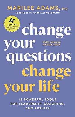 Couverture cartonnée Change Your Questions, Change Your Life, 4th Edition de Marilee Adams, Marshall Goldsmith