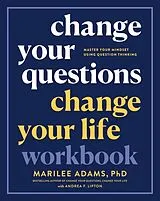 Broschiert Change Your Questions, Change Your Life Workbook von Marilee Adams