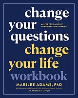 eBook (epub) Change Your Questions, Change Your Life Workbook de Marilee Adams, Andrea F. Lipton