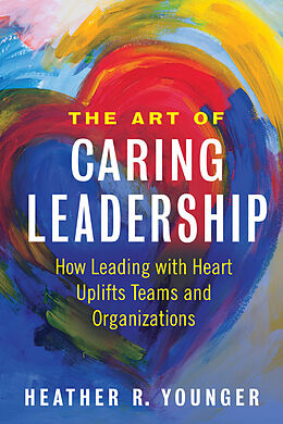 Couverture cartonnée The Art of Caring Leadership de Heather R. Younger