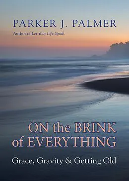 E-Book (epub) On the Brink of Everything von Parker J. Palmer