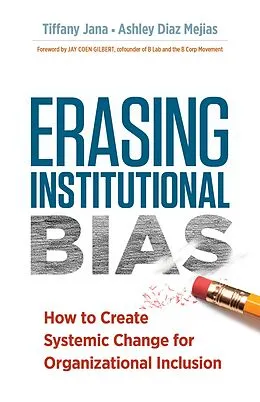 E-Book (epub) Erasing Institutional Bias von Tiffany Jana, Ashley Diaz Mejias