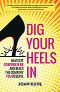 E-Book (epub) Dig Your Heels In von Joan Snyder Kuhl