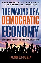 Livre Relié The Making of a Democratic Economy de Marjorie Kelly, Ted Howard, Naomi Klein