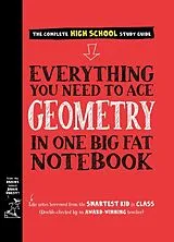 Kartonierter Einband Everything You Need to Ace Geometry in One Big Fat Notebook von Christy Needham, Workman Publishing