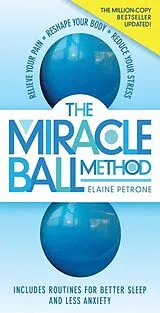 Kartonierter Einband The Miracle Ball Method, Revised Edition von Petrone Elaine