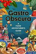 E-Book (epub) Gastro Obscura von Cecily Wong, Dylan Thuras, Atlas Obscura
