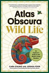 Livre Relié Atlas Obscura: Wild Life de Cara Giaimo, Joshua Foer