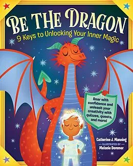 E-Book (epub) Be the Dragon: 9 Keys to Unlocking Your Inner Magic von Catherine J. Manning