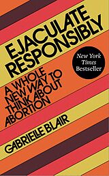 eBook (epub) Ejaculate Responsibly de Gabrielle Stanley Blair