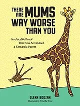 Fester Einband There Are Mums Way Worse Than You von Glenn Boozan