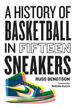 E-Book (epub) A History of Basketball in Fifteen Sneakers von Russ Bengtson