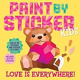 Kartonierter Einband Paint by Sticker Kids: Love Is Everywhere! von Workman Publishing