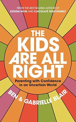 Kartonierter Einband The Kids Are All Right von Gabrielle Stanley Blair, Ben Blair