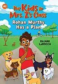E-Book (epub) The Kids in Mrs. Z's Class: Rohan Murthy Has a Plan von Rajani Larocca