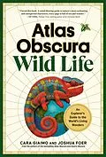 E-Book (epub) Atlas Obscura: Wild Life von Cara Giaimo, Joshua Foer, Atlas Obscura