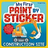 Kartonierter Einband My First Paint by Sticker: Construction Site von Workman Publishing