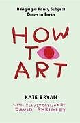 Fester Einband How to Art von Kate Bryan