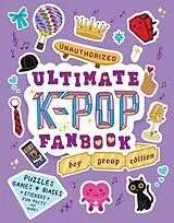 Kartonierter Einband Unauthorized Ultimate K-Pop Fanbook: Boy Group Edition von Workman Publishing